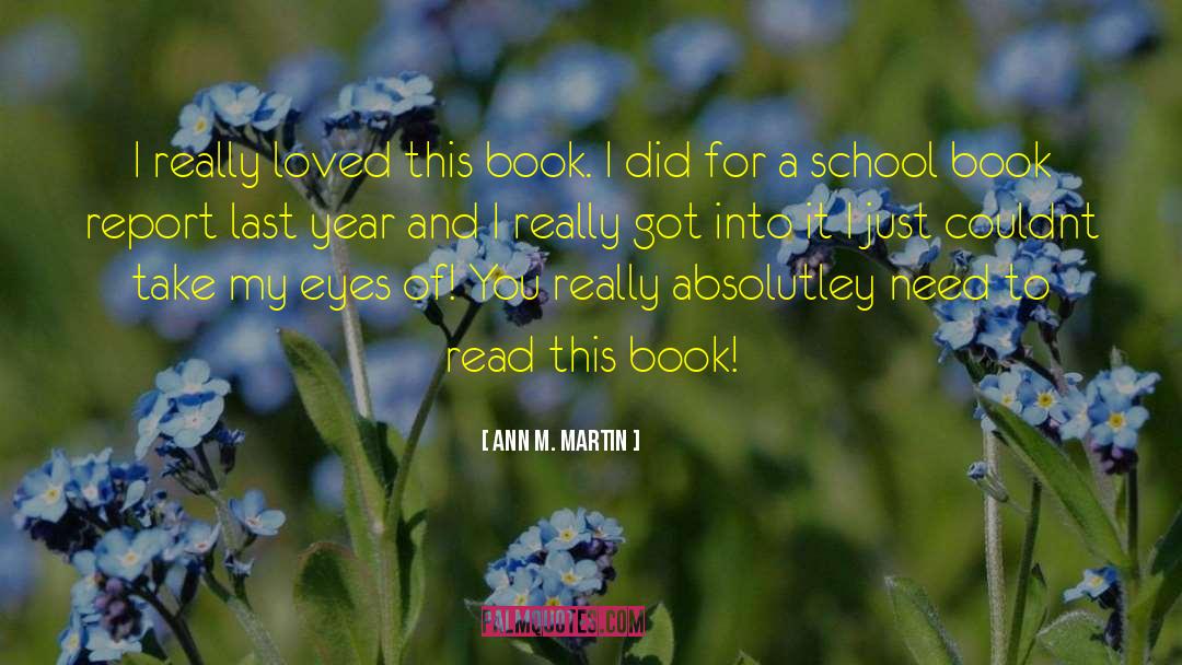 Ann M. Martin Quotes: I really loved this book.