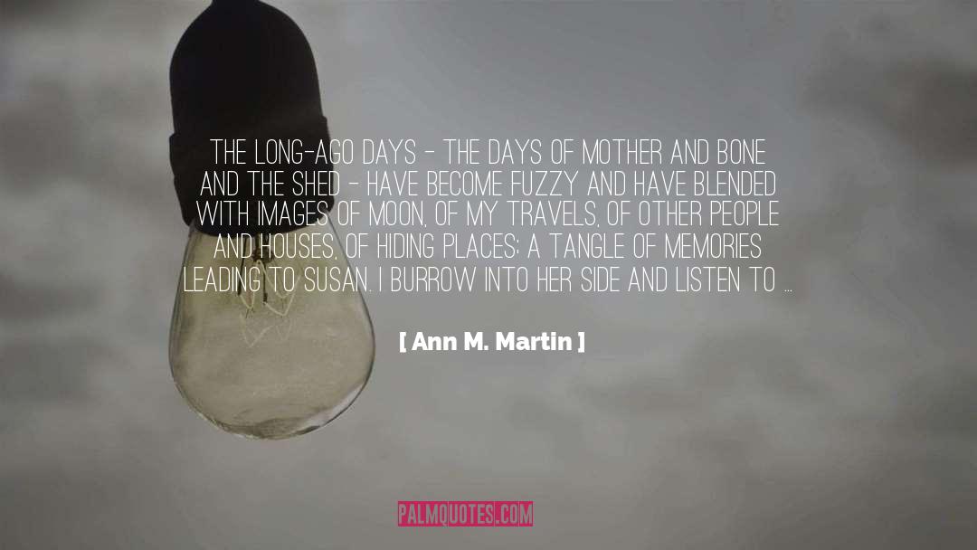Ann M. Martin Quotes: The long-ago days - the