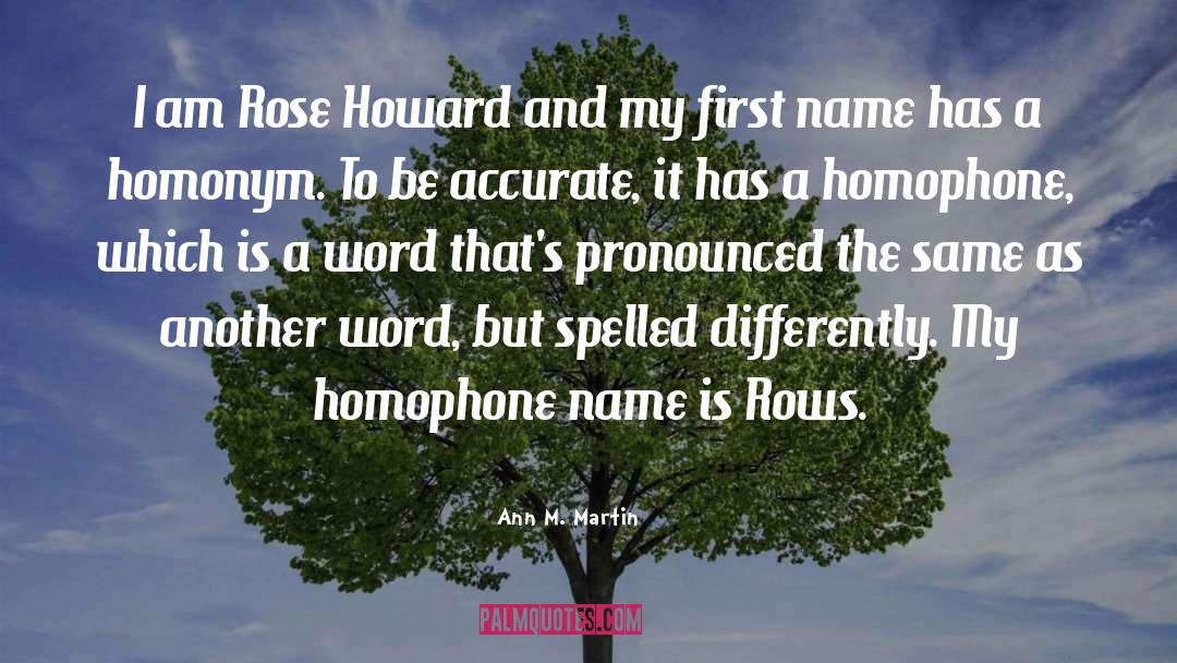 Ann M. Martin Quotes: I am Rose Howard and
