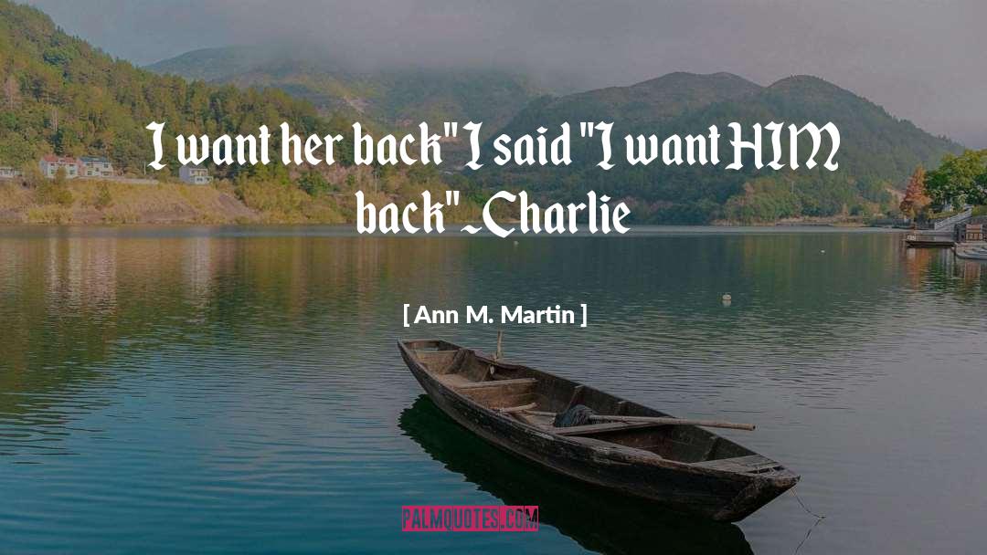 Ann M. Martin Quotes: I want her back