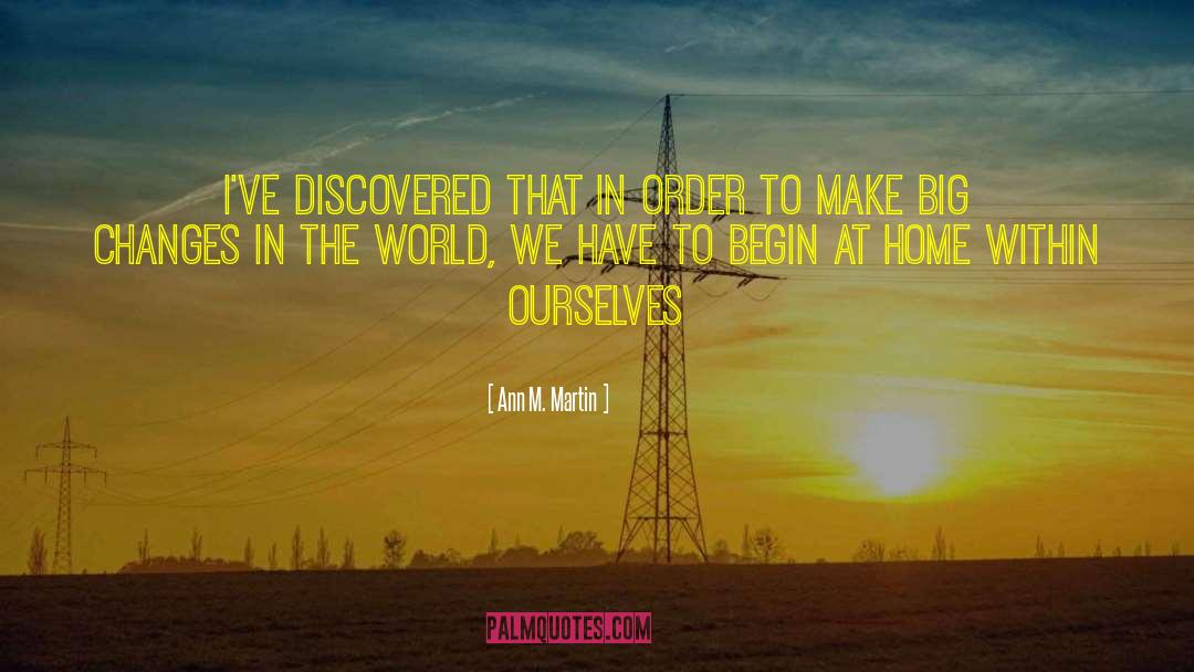 Ann M. Martin Quotes: I've discovered that in order
