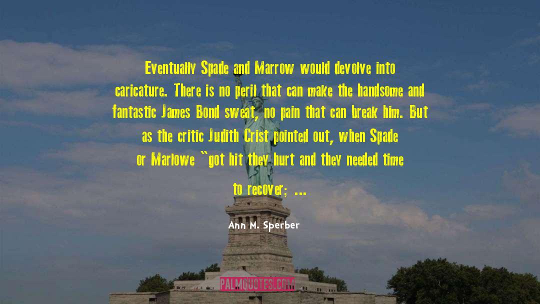 Ann M. Sperber Quotes: Eventually Spade and Marrow would