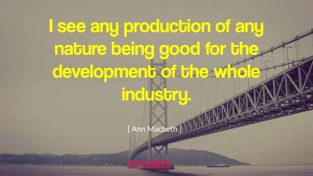 Ann Macbeth Quotes: I see any production of