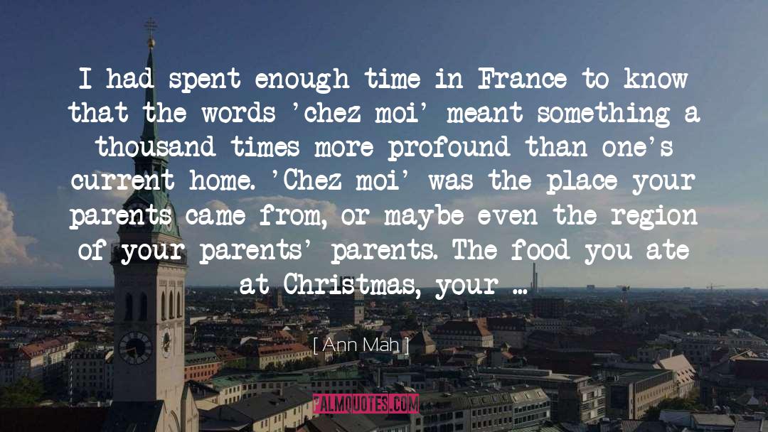 Ann Mah Quotes: I had spent enough time