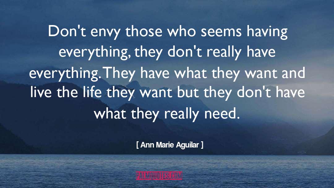 Ann Marie Aguilar Quotes: Don't envy those who seems