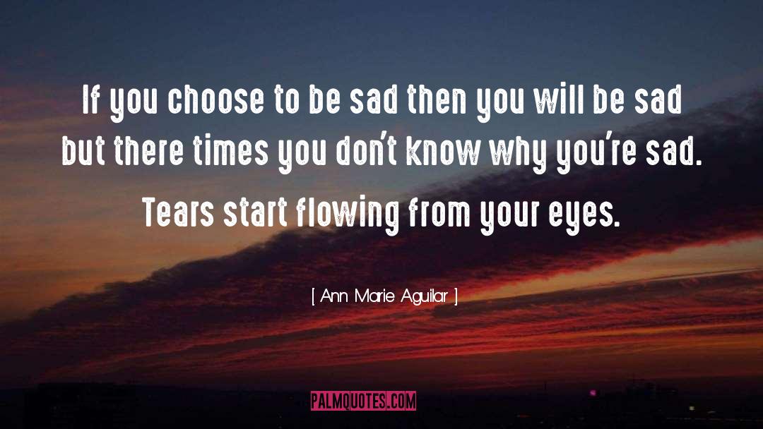 Ann Marie Aguilar Quotes: If you choose to be