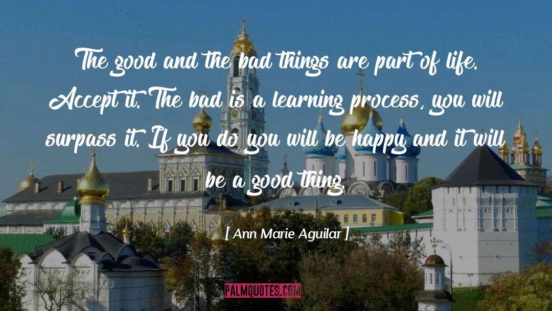 Ann Marie Aguilar Quotes: The good and the bad