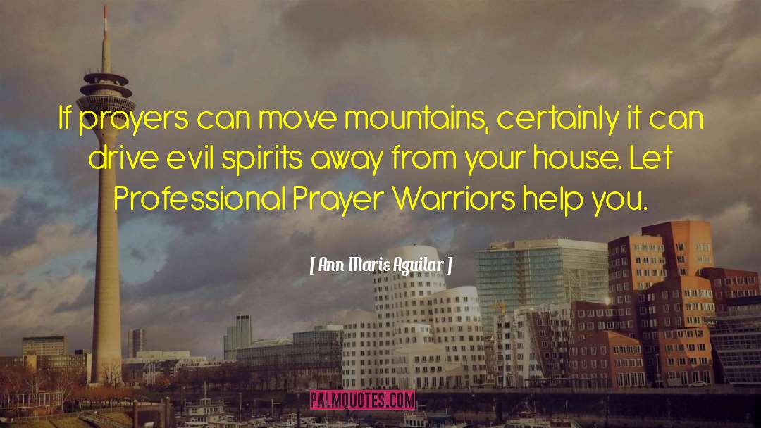 Ann Marie Aguilar Quotes: If prayers can move mountains,