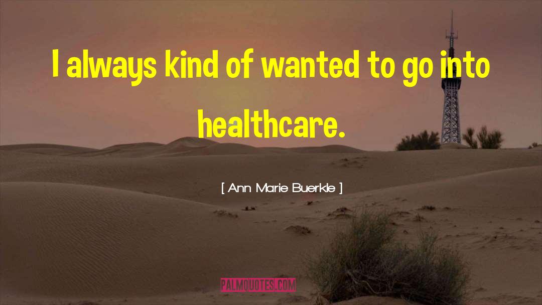 Ann Marie Buerkle Quotes: I always kind of wanted