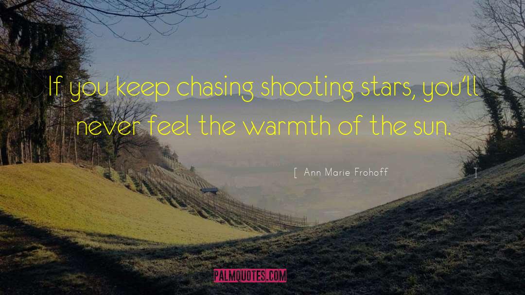 Ann Marie Frohoff Quotes: If you keep chasing shooting