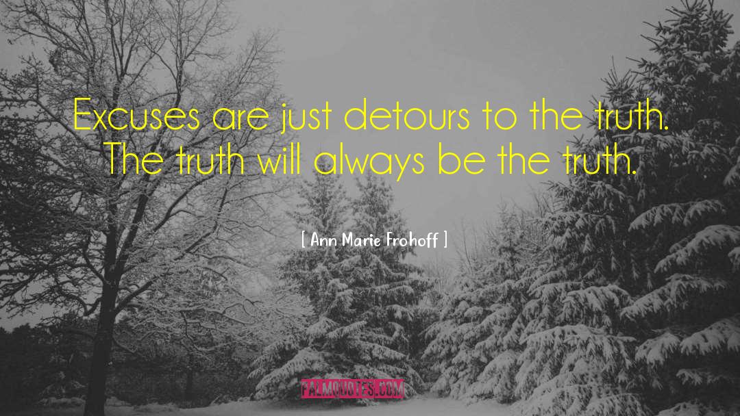 Ann Marie Frohoff Quotes: Excuses are just detours to