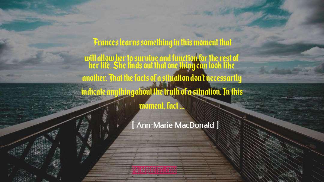 Ann-Marie MacDonald Quotes: Frances learns something in this