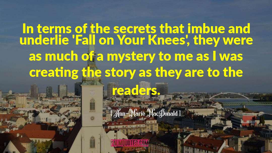 Ann-Marie MacDonald Quotes: In terms of the secrets