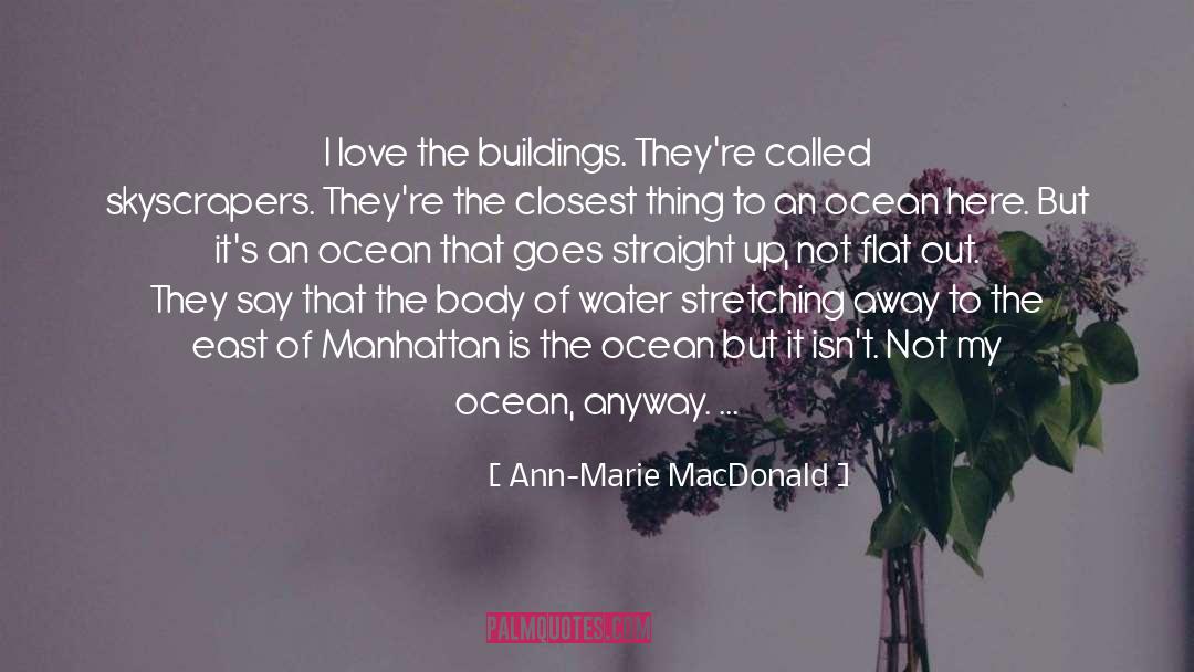 Ann-Marie MacDonald Quotes: I love the buildings. They're