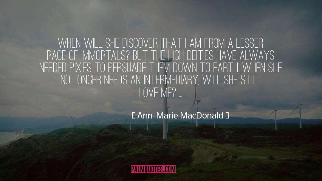 Ann-Marie MacDonald Quotes: When will she discover that