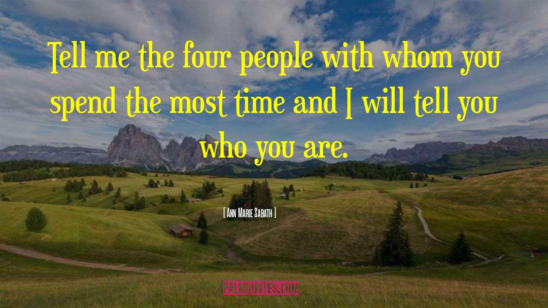 Ann Marie Sabath Quotes: Tell me the four people