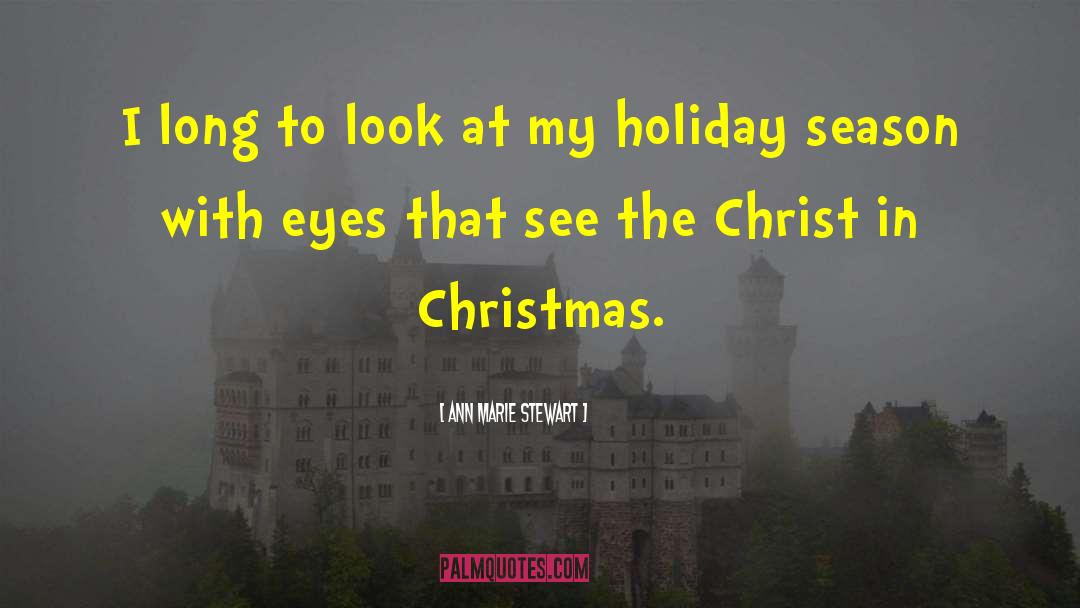 Ann Marie Stewart Quotes: I long to look at