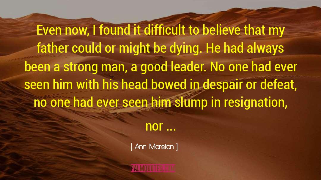 Ann Marston Quotes: Even now, I found it