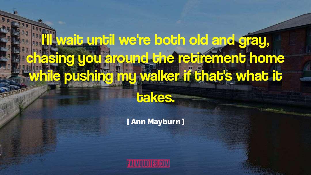 Ann Mayburn Quotes: I'll wait until we're both