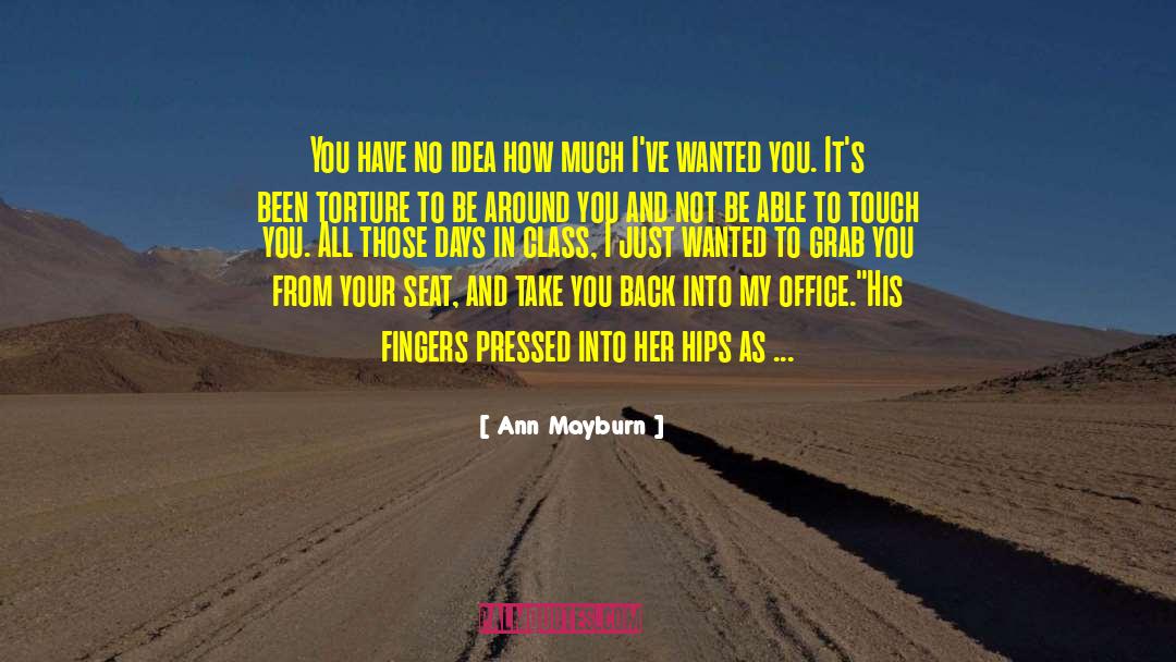 Ann Mayburn Quotes: You have no idea how