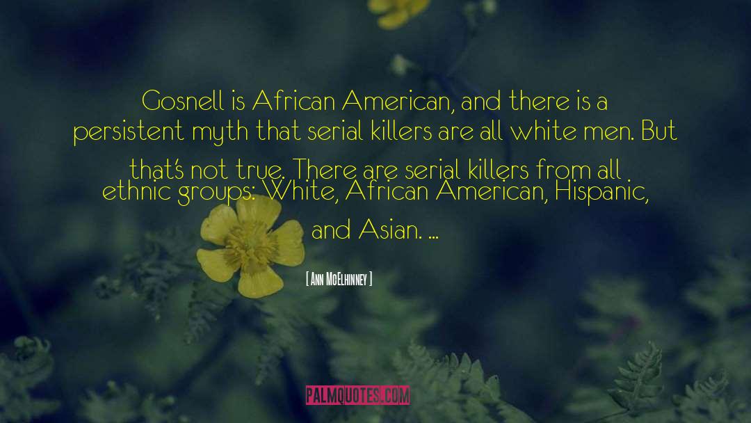 Ann McElhinney Quotes: Gosnell is African American, and