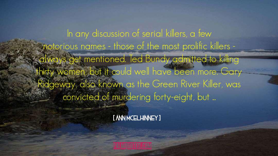 Ann McElhinney Quotes: In any discussion of serial