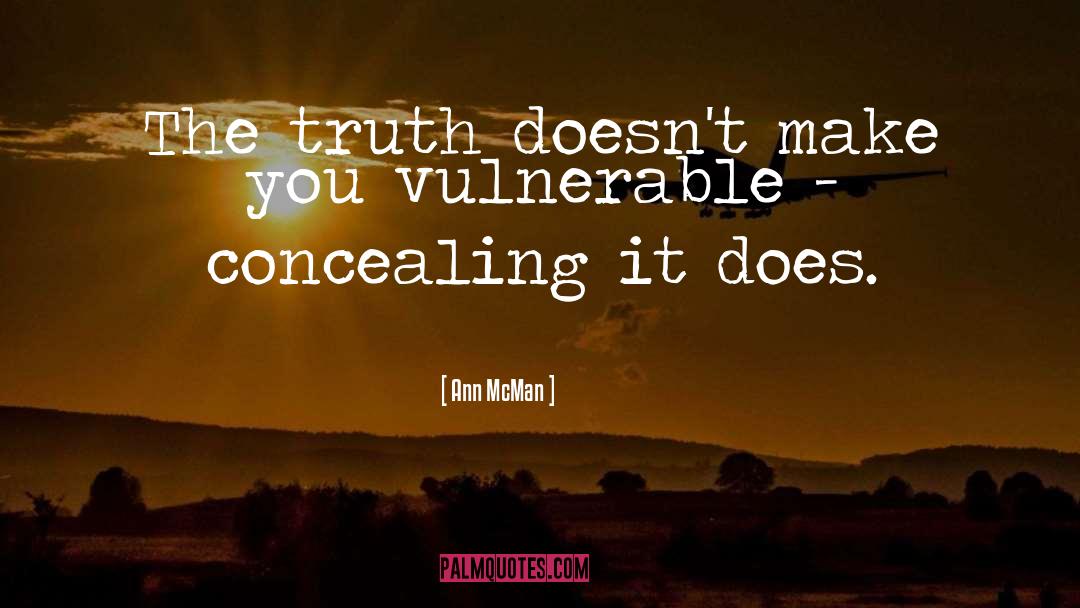 Ann McMan Quotes: The truth doesn't make you