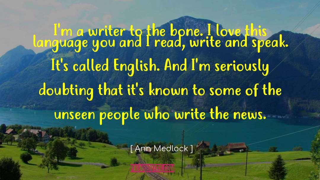 Ann Medlock Quotes: I'm a writer to the