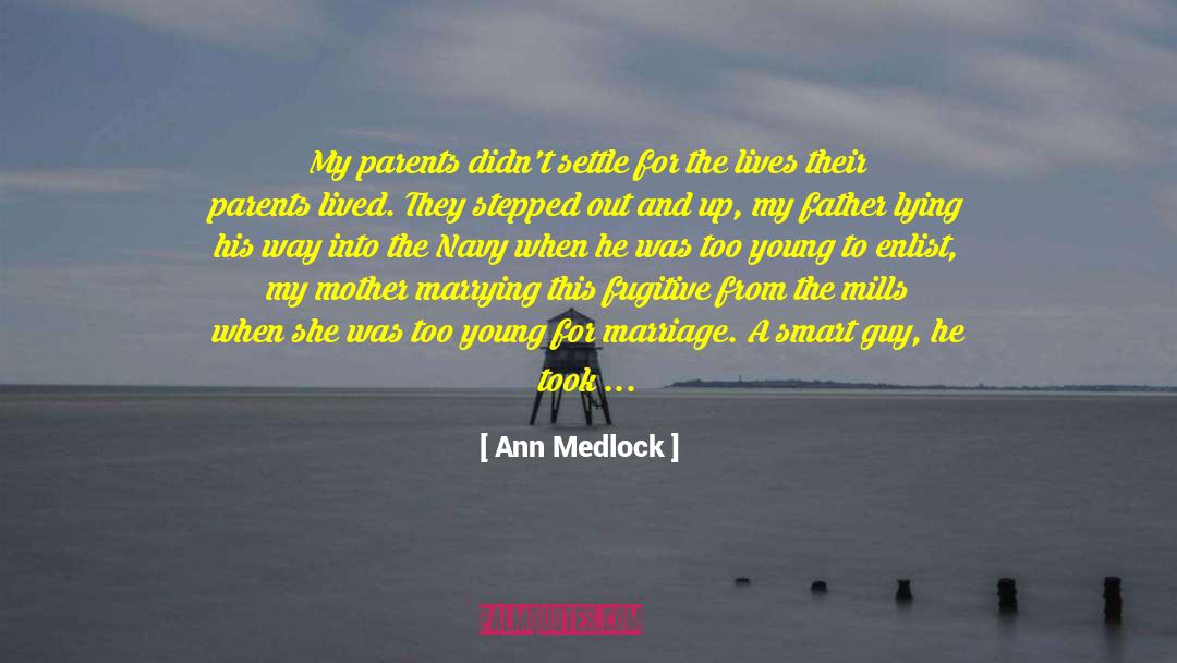 Ann Medlock Quotes: My parents didn't settle for