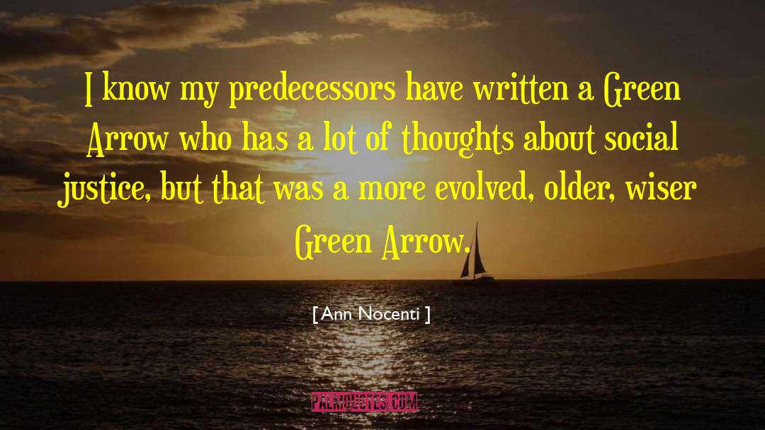 Ann Nocenti Quotes: I know my predecessors have