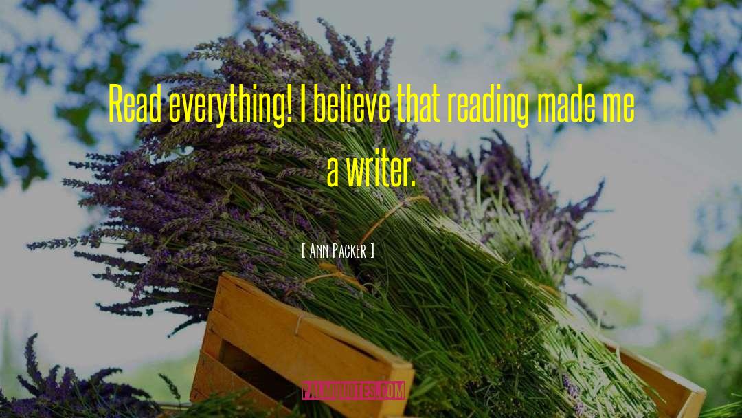 Ann Packer Quotes: Read everything! I believe that