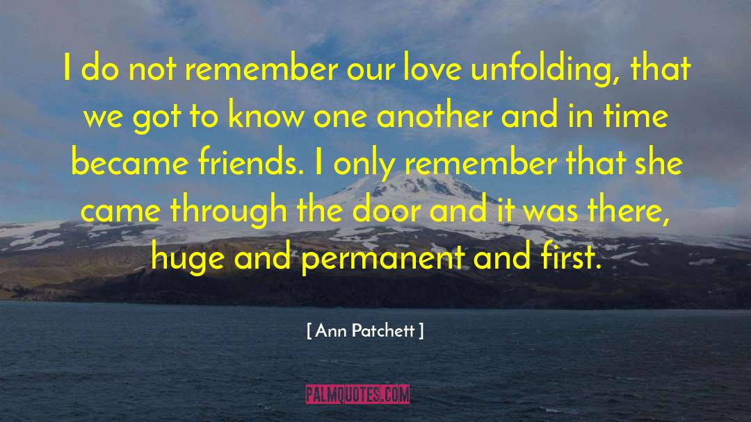 Ann Patchett Quotes: I do not remember our