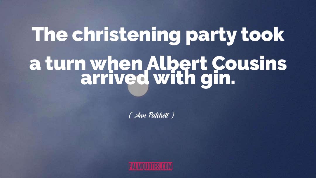 Ann Patchett Quotes: The christening party took a