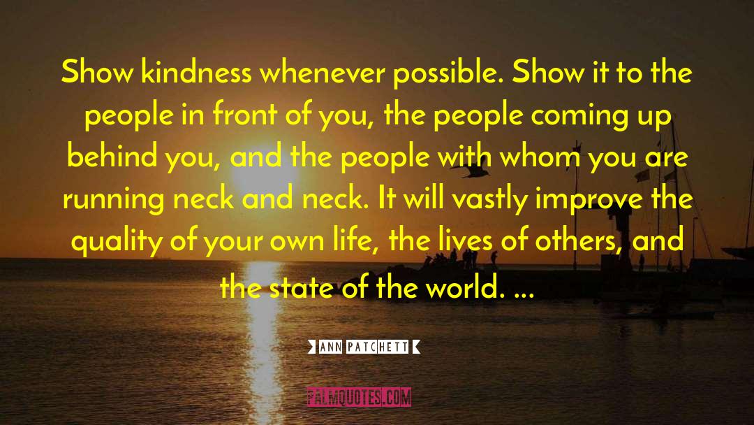 Ann Patchett Quotes: Show kindness whenever possible. Show