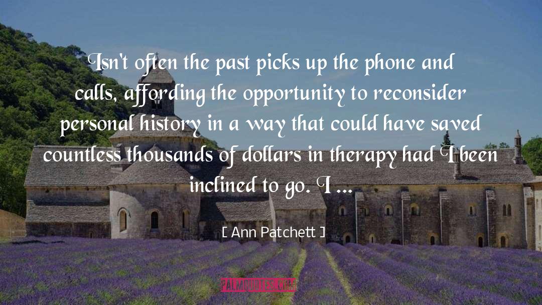 Ann Patchett Quotes: Isn't often the past picks