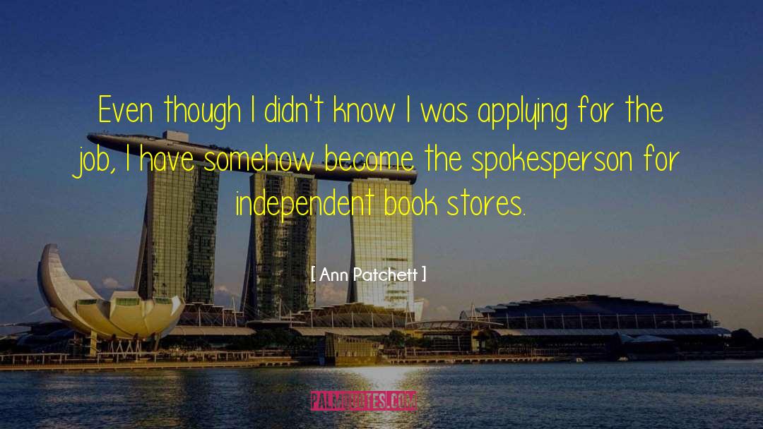 Ann Patchett Quotes: Even though I didn't know