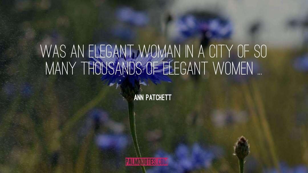 Ann Patchett Quotes: Was an elegant woman in
