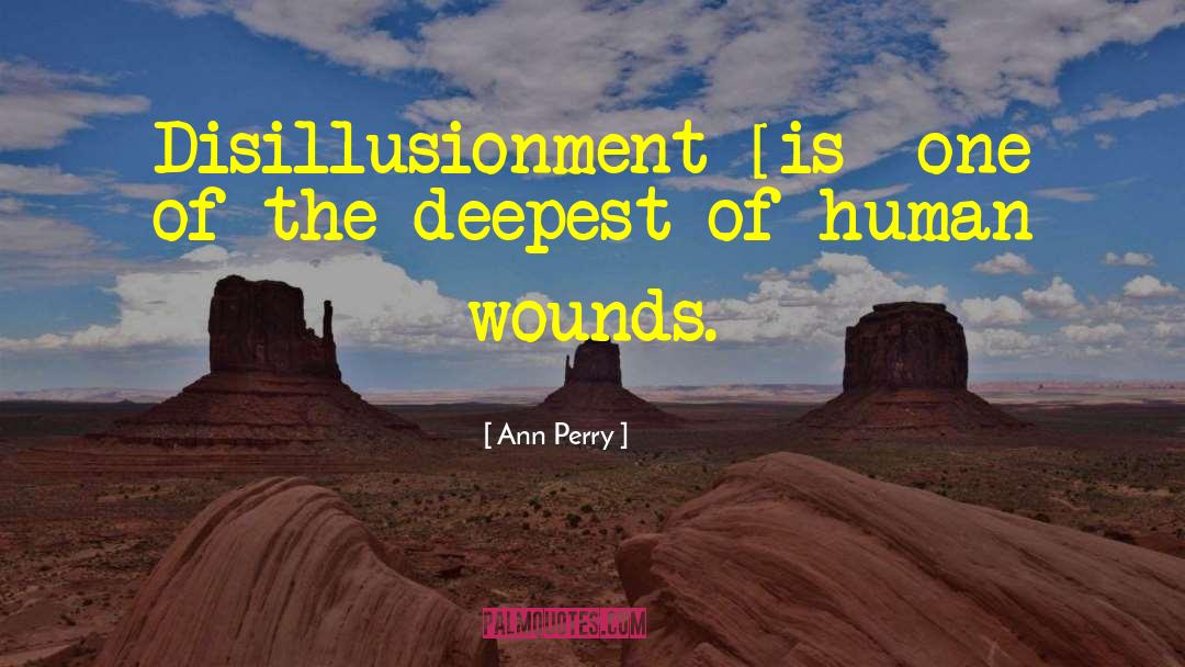 Ann Perry Quotes: Disillusionment [is] one of the