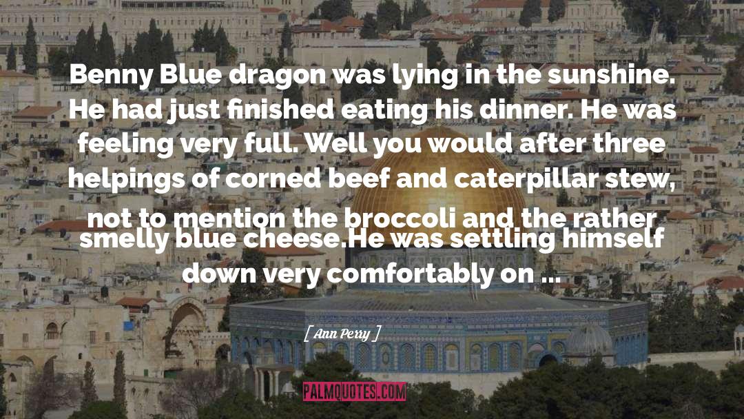 Ann Perry Quotes: Benny Blue dragon was lying