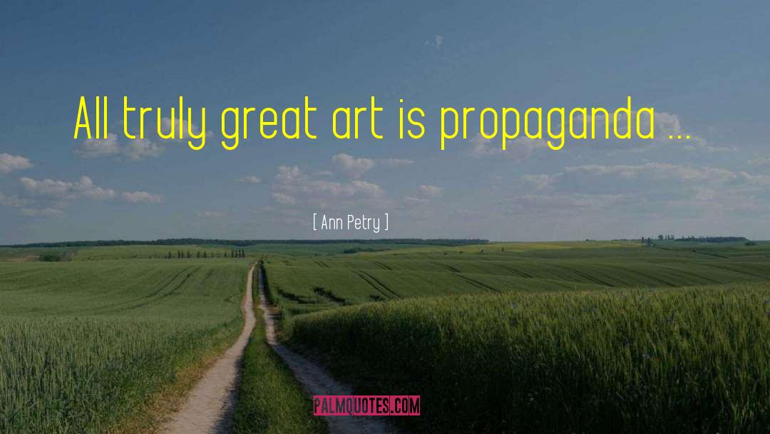 Ann Petry Quotes: All truly great art is