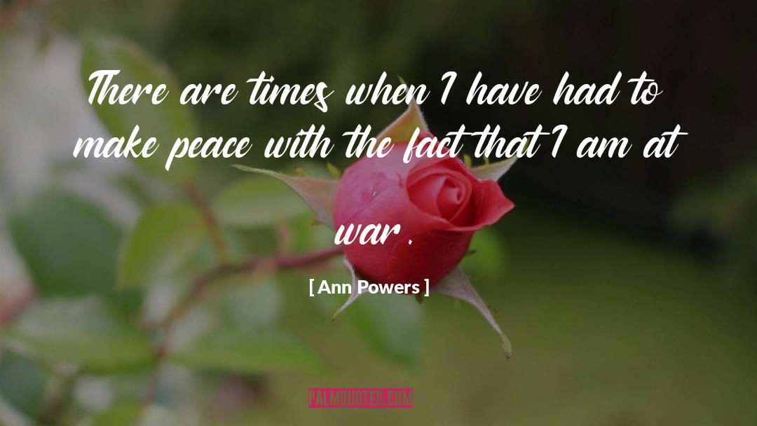 Ann Powers Quotes: There are times when I