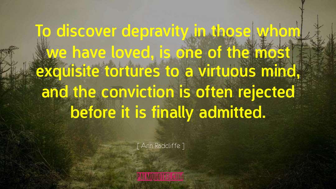 Ann Radcliffe Quotes: To discover depravity in those