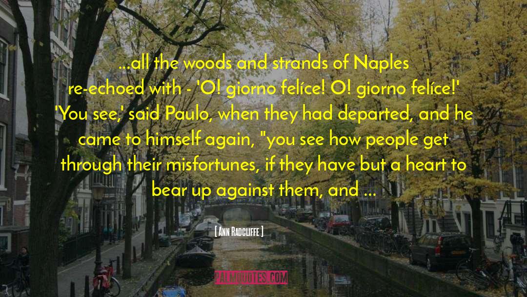 Ann Radcliffe Quotes: ...all the woods and strands