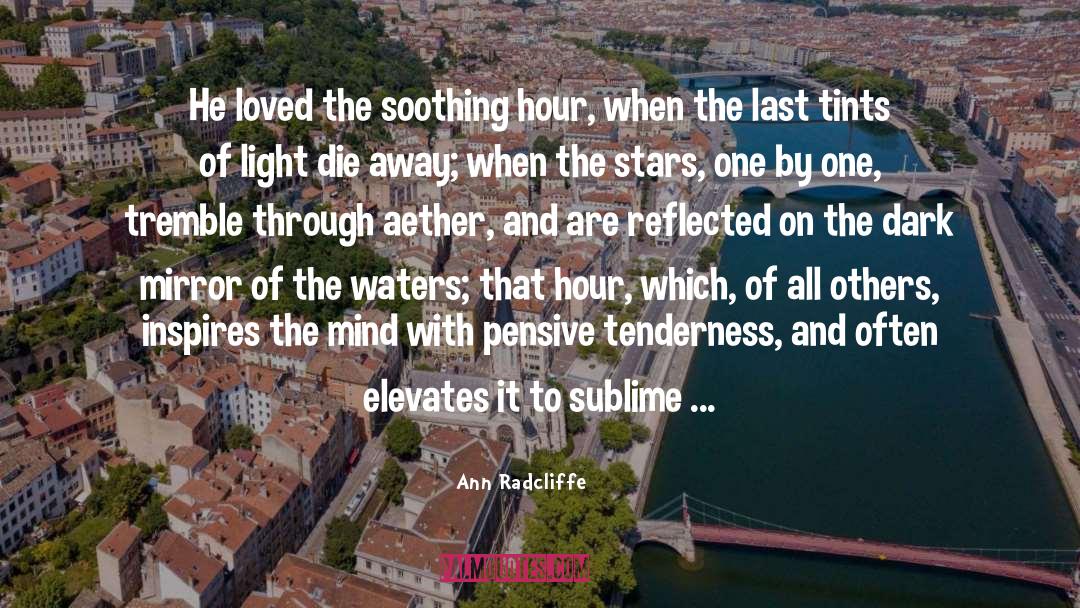 Ann Radcliffe Quotes: He loved the soothing hour,