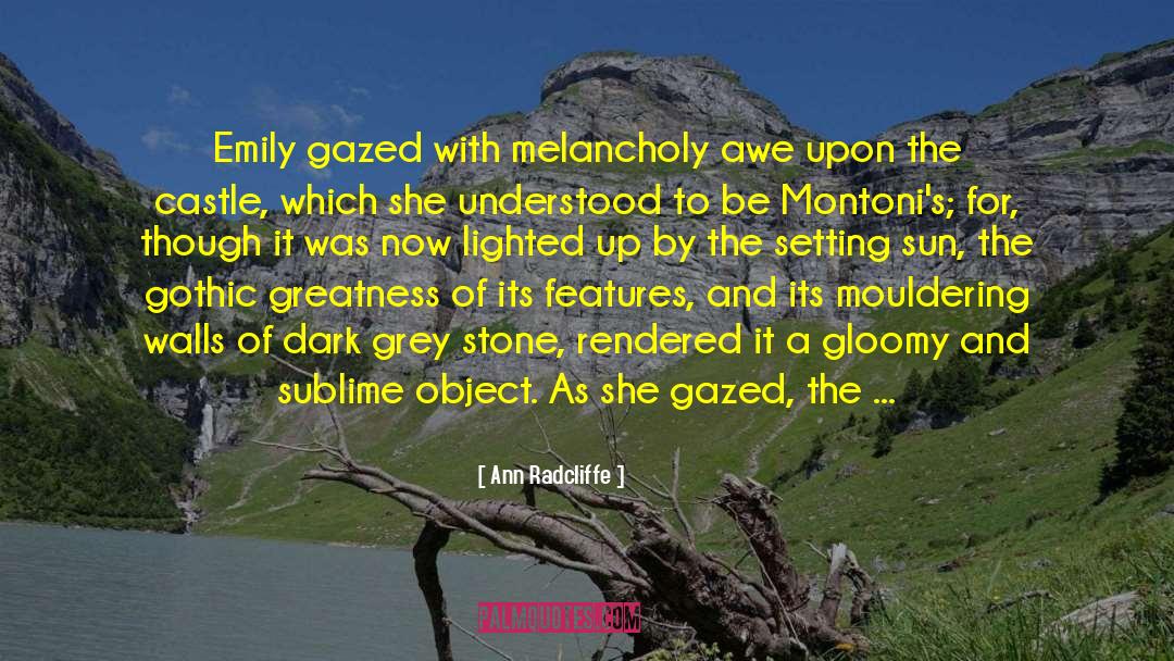 Ann Radcliffe Quotes: Emily gazed with melancholy awe