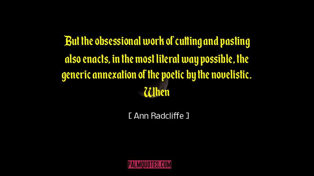 Ann Radcliffe Quotes: But the obsessional work of