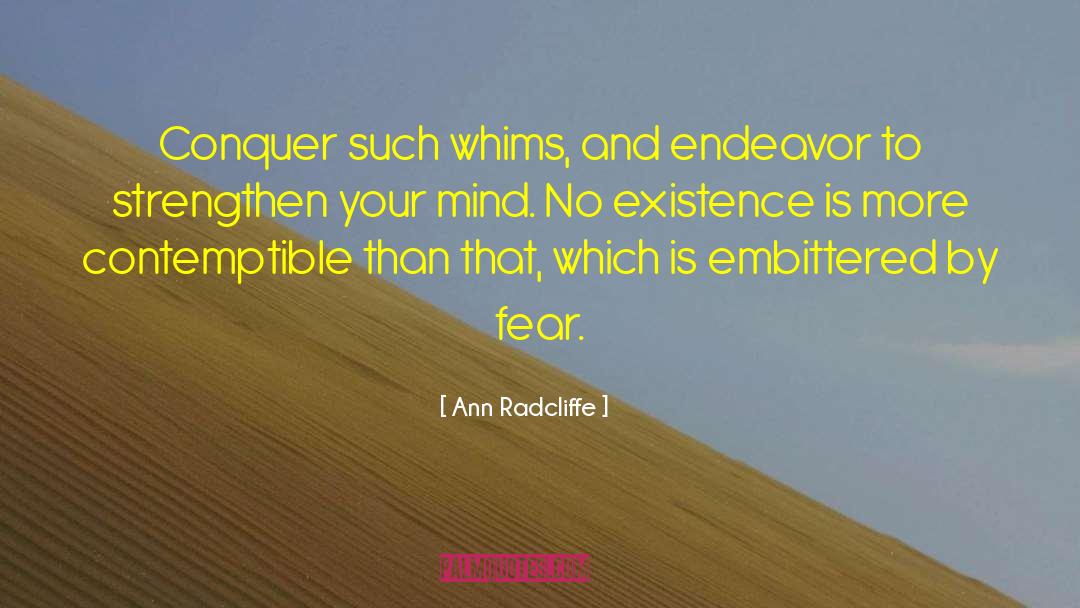 Ann Radcliffe Quotes: Conquer such whims, and endeavor