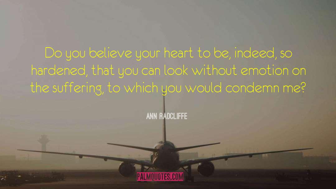 Ann Radcliffe Quotes: Do you believe your heart