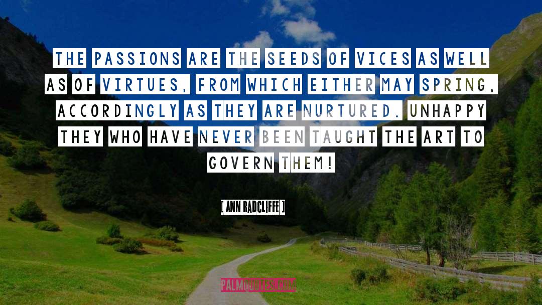 Ann Radcliffe Quotes: The passions are the seeds