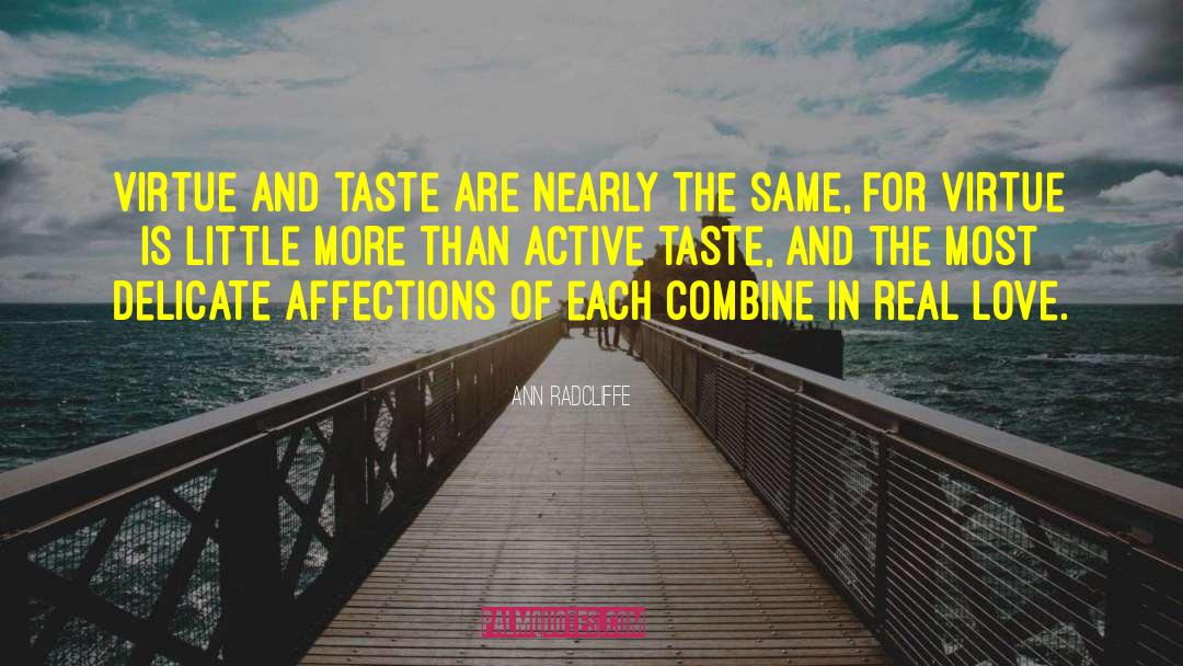 Ann Radcliffe Quotes: Virtue and taste are nearly